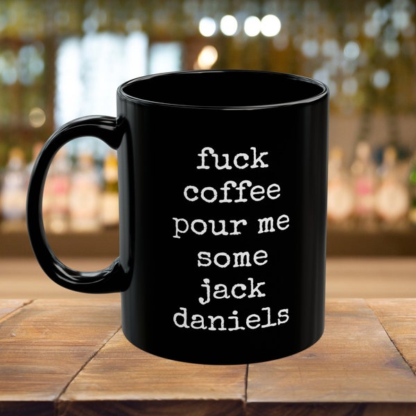 JACK DANIELS Lover Funny Adult Mug Gift for Jack Daniels Coffee Mug for Adult Funny Coffee Mug Gift for Husband Mug Boyfriend Friend Mug