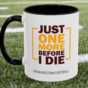 Washington Commanders Football Coffee Mug Commanders Funny Gift Mug Commander Fan Merch Commanders Cup Mug Commanders Gift One Before I Die