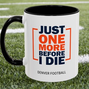 Denver Broncos Football Coffee Mug Broncos Funny Gift Mug Broncos Fan Merch Broncos Coffee Cup Denver Football Mug Broncos Gift Before I Die