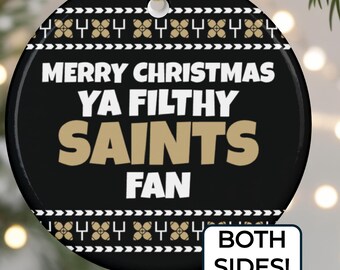 Ya Filthy Saints Ornament, Funny Christmas Tree Décor, Ugly Holiday Gag Gift for New Orleans Football Fan