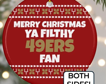 Ya Filthy 49ers Ornament, Funny Christmas Tree Décor, Ugly Holiday Gag Gift for San Francisco Football Fan