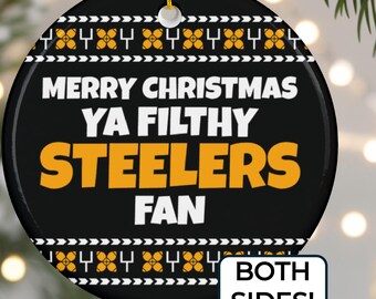 Ya Filthy Steelers Ornament, Funny Christmas Tree Décor, Ugly Holiday Gag Gift for Pittsburgh Football Fan