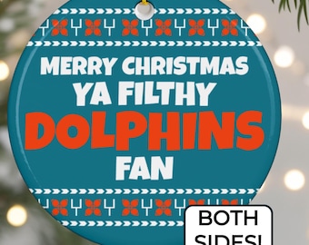 Ya Filthy Dolphins Ornament, Funny Christmas Tree Décor, Ugly Holiday Gag Gift for Miami Football Fan