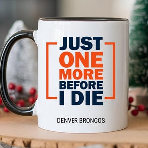 Denver Broncos Mug, Funny Broncos Football Coffee Mug, Broncos Christmas Gift &lt; Before I Die&gt; Mug for Broncos Fan Merch, Drinking Cup Mug