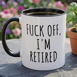 Sarcastic Retirement Mug - F Off Im Retiring - Funny Adult Coffee Cup for Retiree
