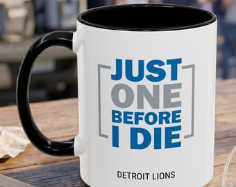 Just One Before I Die Lions Mug, Detroit Football Fan Coffee Cup