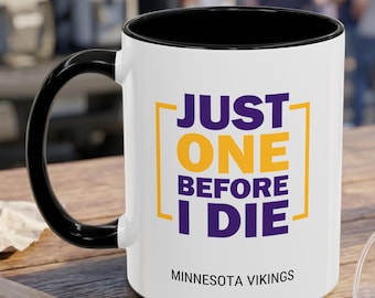 Just One Before I Die Vikings Mug, Minnesota Football Fan Coffee Cup