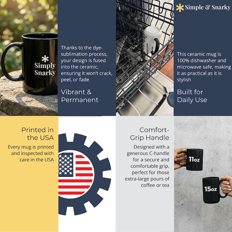 May include: A black ceramic mug with the white text Simple & Snarky and a star icon. The mug is shown in a dishwasher, and two versions are displayed with 11oz and 15oz labels. Text includes details about dye-sublimation, dishwasher safety, and USA printing.