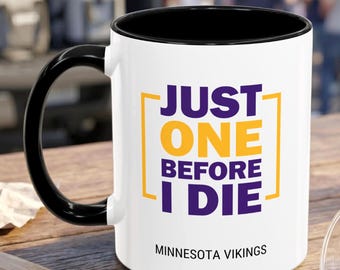 Just One Before I Die Vikings Mug, Minnesota Football Fan Coffee Cup