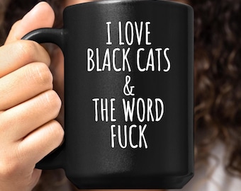 Funny Black Cat Adult Gift Mug, I Love Black Cats and the F Word, Sarcastic Ceramic Coffee Cup with a Swear Word