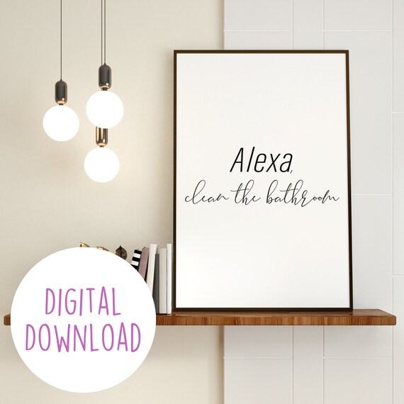 Alexa Clean the Bathroom // Digital Download Home Decor Etsy