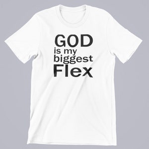 God is my biggest flex, church shirt, religious shirt, God is good, Speak life tshirt, manifest