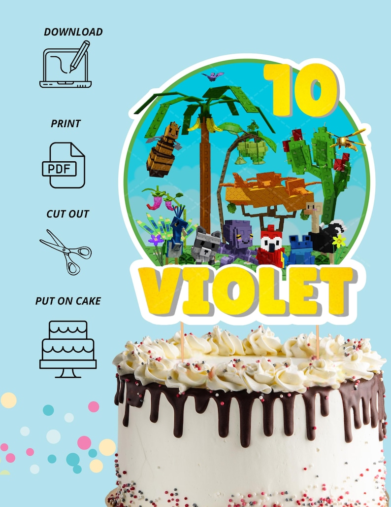 May include: A birthday cake with white icing, chocolate drips, and colourful sprinkles. The cake is topped with a yellow "10" and a "VIOLET" cake topper featuring cartoon characters and a tropical scene. Instructions for downloading, printing, and cutting out the topper are shown.