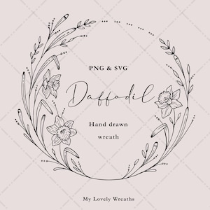 May include: A hand-drawn black and white daffodil wreath design. The wreath features floral elements and the word "Daffodil" in script. Text includes "PNG & SVG", "Hand drawn wreath", and "My Lovely Wreaths".