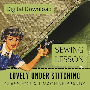 May include: A digital download sewing lesson titled "Lovely Under Stitching" with a vintage illustration of a woman holding scissors. The lesson is for all machine brands.