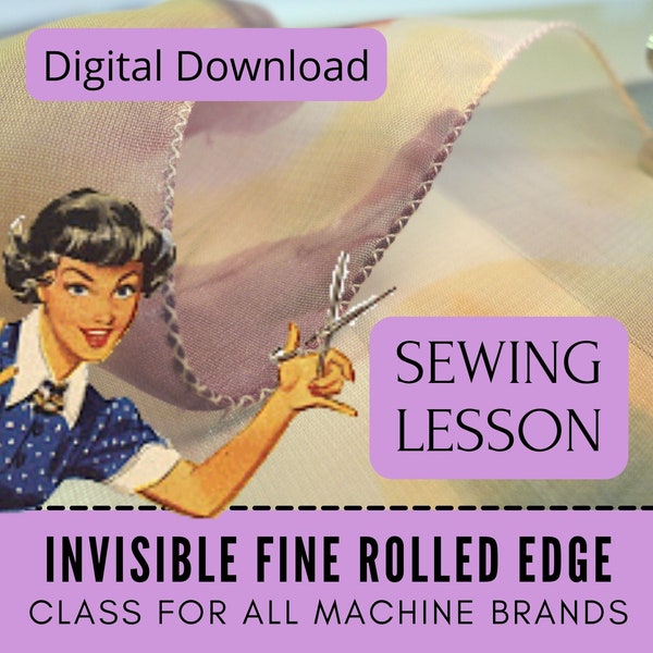 Invisible Rolled Raw Edge Learn To Sew, Lesson & Ebook, Tutorial Video, Silk Cotton Sheer Fabric, Heirloom Sewing, Dressmaking Sew Clothing