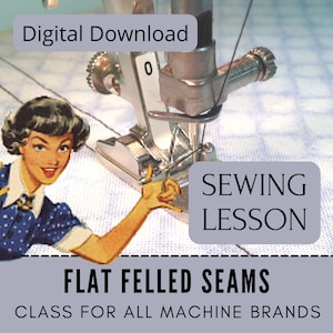 May include: A digital download sewing lesson on how to sew flat felled seams. The lesson is for all sewing machine brands. The image shows a vintage illustration of a woman sewing on a sewing machine.