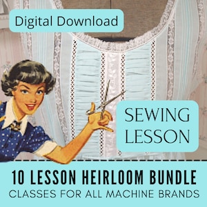 May include: A digital download for a 10 lesson sewing heirloom bundle. The image shows a vintage illustration of a woman holding scissors and a blue and white fabric with lace trim. The text "Sewing Lesson" is in a blue box.