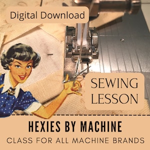 May include: A digital download sewing lesson for making hexies by machine. The image shows a vintage illustration of a woman using a sewing machine, with the text "Sewing Lesson" and "Hexies by Machine" in a peach-colored box.