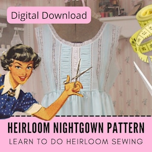 Nightgown Pattern PDF | Includes Heirloom Sewing Lesson Tutorial | Beginner Sewing To Advanced | Learn To Sew | Lace Pintucks Dressmaking