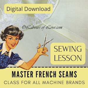 May include: A digital download sewing lesson on how to master French seams. The lesson is for all machine brands. The image features a vintage illustration of a woman holding scissors.