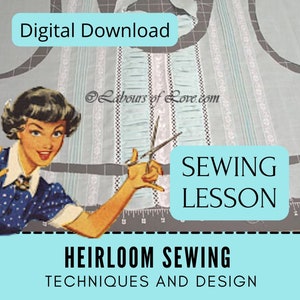 May include: A digital download for a sewing lesson on heirloom sewing techniques and design. The image shows a vintage illustration of a woman holding scissors and a piece of fabric with a pattern.
