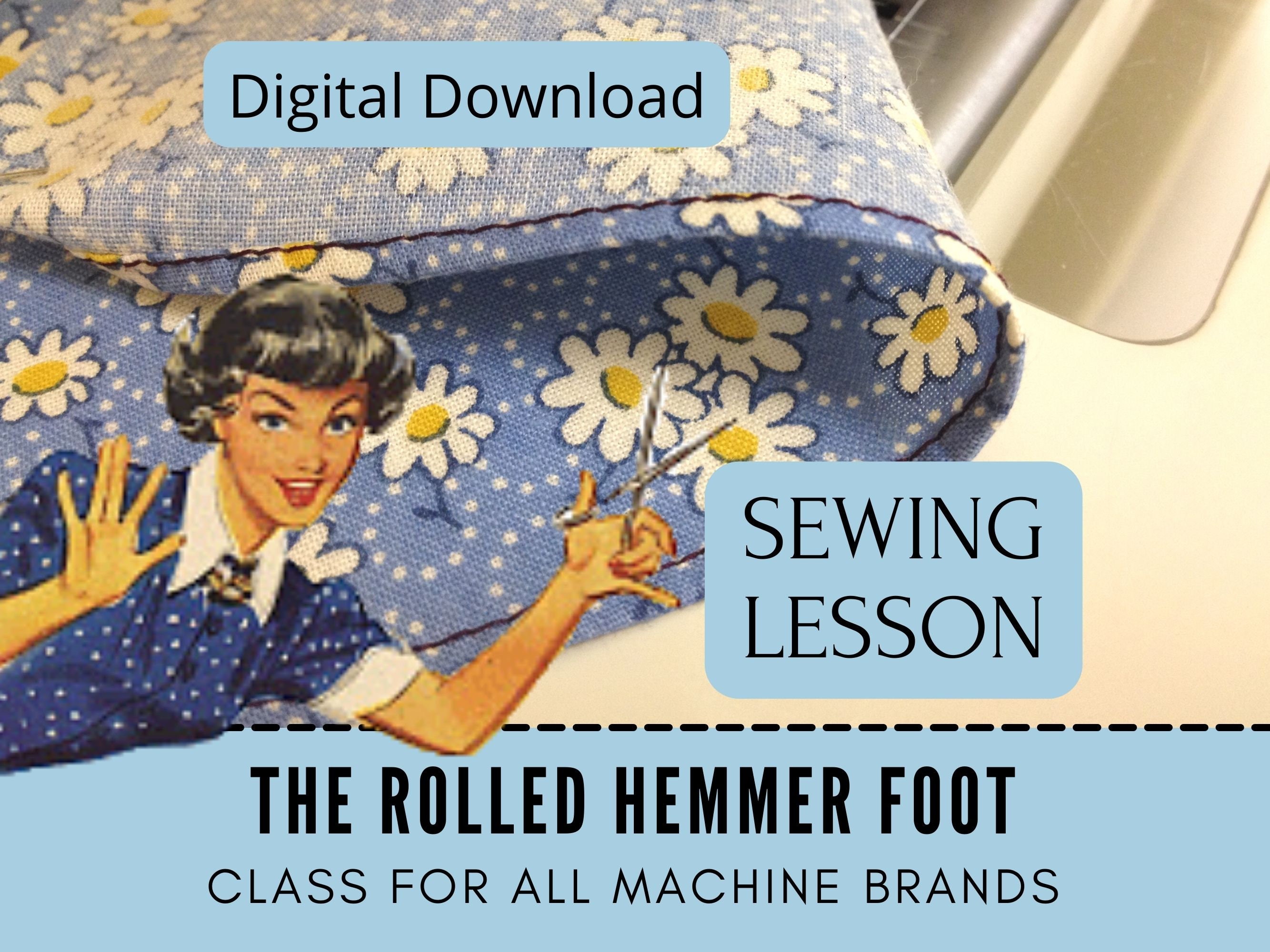 Sewing Lesson for Beginner, Narrow Rolled Hemmer Foot, Learn to Sew,  Dressmaking Tutorial, Video to Sew Clothing, Notion, Machine Attachment 
