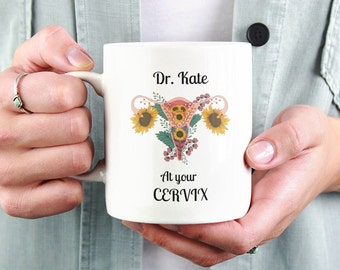 Personalized OBGYN Coffee Mug, At Your Cervix, Baby Doctor Gift, Funny OBGYN Mug, OBGYN Appreciation, Dr Custom Name obgyn at your cervix