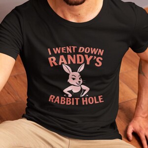 INTERNATIONAL ONLY I Went Down Randys Rabbit Hole Shirt, Funny Tiktok