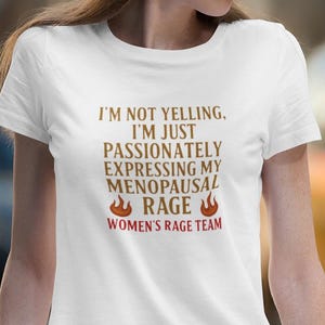 Menopausal Rage Im Not Yelling, Womens Rage Team Tee, Funny Menopause Shirt, Midlife Mood TShirt, Hot Flash Humor, Feminist Gift for Her