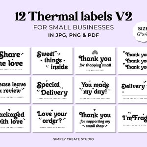 May include: Twelve black and white thermal labels with various messages for small businesses. The labels are 6 inches by 4 inches and include messages like "Share the love", "Sweet things inside", "Thank you for shopping small", "You made my day!" and "I'm Fragile".