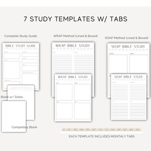 May include: Seven printable Bible study templates with tabs. The templates include a complete study guide, WRAP method, SOAP method, blank with dates, and completely blank.
