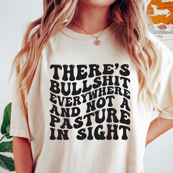 Theres Bullshit Everywhere and Not a Pasture in Sight - Etsy