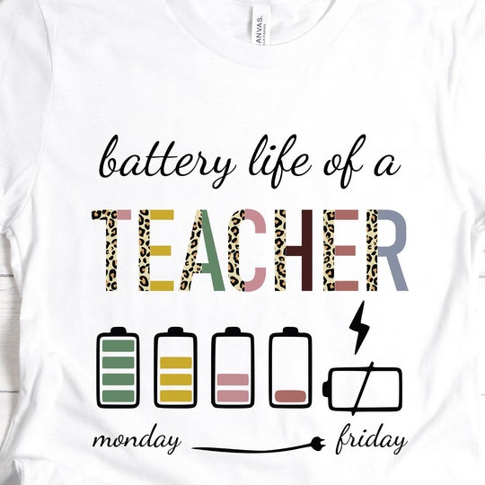 Battery Life Of A Teacher Teacher Gifts Teacher Life Shirt