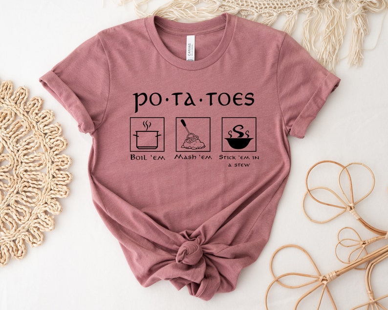Potatoes Boil Em Mash Em Stick Em in a Stew Tshirtlotr Etsy