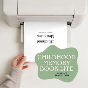 May include: A white printer is printing a page with the words "Childhood Memories" in black text. A green shape with the words "Childhood Memory Book-Lite" and "Instant Download" is in the foreground. A hand is holding the printed page.