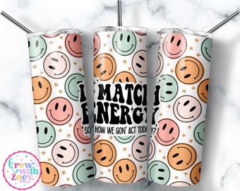 I match energy 20 oz Skinny Tumbler wrap, Sublimation, groovy tumbler png, Digital Download, straight and tapered 20oz tumbler, retro happy