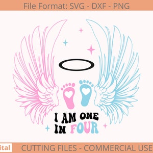 I am one in four svg, miscarriage awareness svg, pregnancy, rainbow baby,  infant loss svg, baby, foot print, retro, wavy text