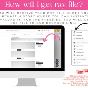 May include: A digital graphic displaying instructions on how to download a file from Etsy. The text reads: How will I get my file? YOU WILL RECEIVE YOUR PNG FILE UNDER YOUR PURCHASE HISTORY. A computer monitor shows the Etsy purchases page.