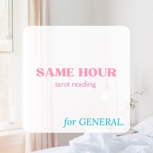 May include: A white background with a square-shaped text box. The text box contains the words "SAME HOUR" in pink, followed by "tarot reading" in a smaller font. Below, in teal, it says "for GENERAL."