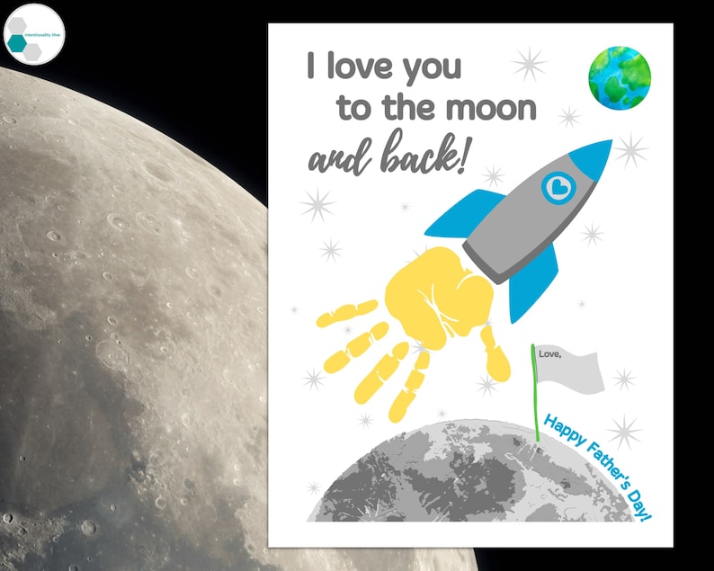 May include: A handprint card with a rocket and a planet, with the text "I love you to the moon and back!" and "Happy Father's Day!"