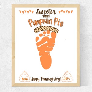 Thanksgiving Footprint Craft, Sweeter Than Pumpkin Pie Footprint Art, Printable Thanksgiving Craft for Toddlers Baby Preschool Handprint Art