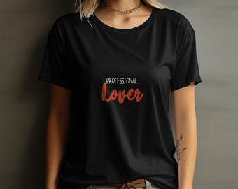 Professional Lover T-Shirt Love Valentines Gift Romantic Love-Themed Minimalist