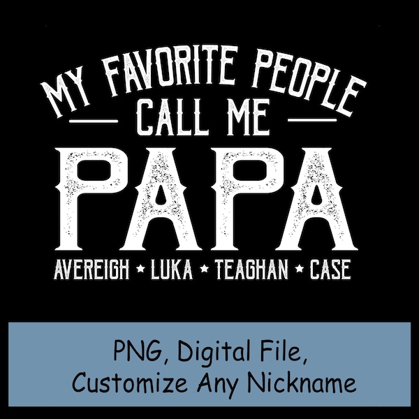 My favorite people call me papa PNG Designs Downloads, Grandpa with kidname Digital File, Dad Grandpa Sublimation PNG, Custom Papa Dad png