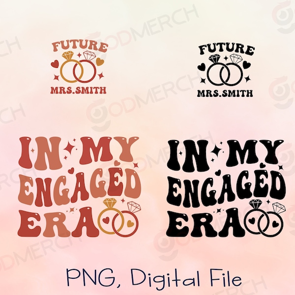 In My Engaged Era Sublimation, Fiance svg, Custom Bride PNG Digital Download, Engagement Design for Sublimation, Engaged AF, Bridal PNG