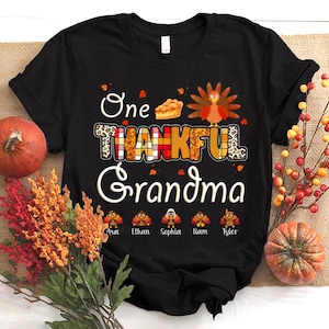 Custom One Thankful Grandma Shirt, Nana Turkey Shirt for Thanksgiving Day, Thanksgiving Mimi Shirt Custom Names, One Thankful Gigi Shirt