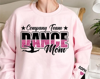 Personalized Dance Mom Glitter Printed Sweatshirt, Dance Mom Shirt, Custom Name on The Sleeve, Gift for Dance Mom, Gifts for Dance Lover