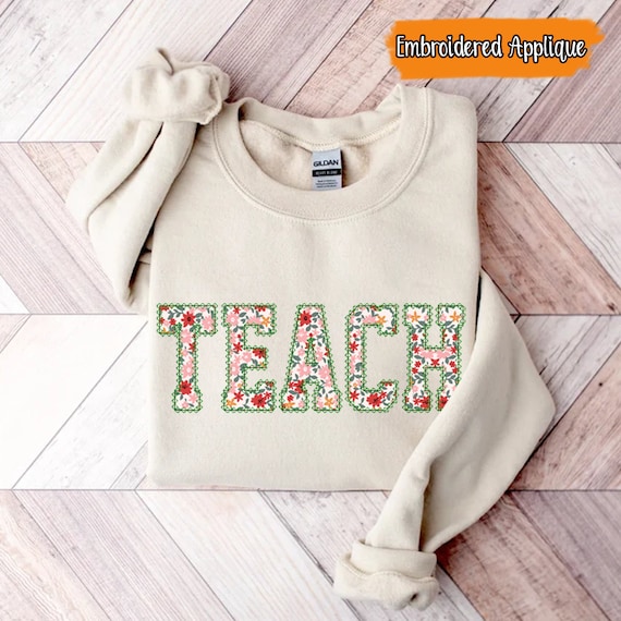 Custom Teach Applique Sweatshirt Personalized Embroidered Teacher