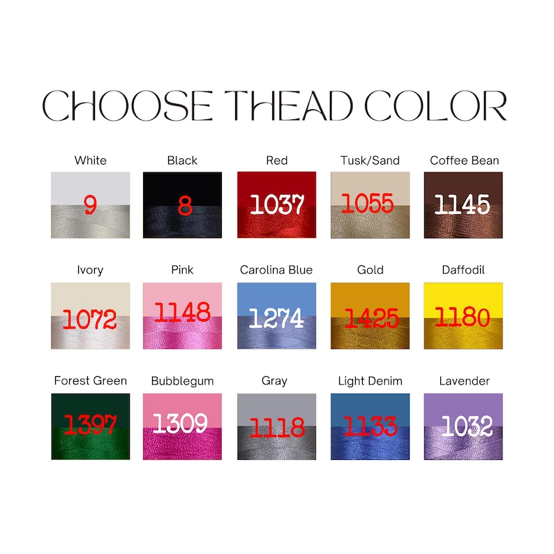 May include: A color chart titled CHOOSE THEAD COLOR displaying fifteen thread swatches with corresponding names and numerical codes. Colors include white, black, red, tusk/sand, coffee bean, ivory, pink, carolina blue, gold, daffodil, forest green, bubblegum, gray, light denim, and lavender.