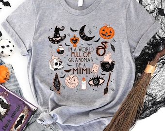 Personalized Halloween Pumpkin Grandma Shirt, Custom Grandma Nana Mimi Shirt, In A World Full Of Grandmas Be A Mimi Halloween Shirt